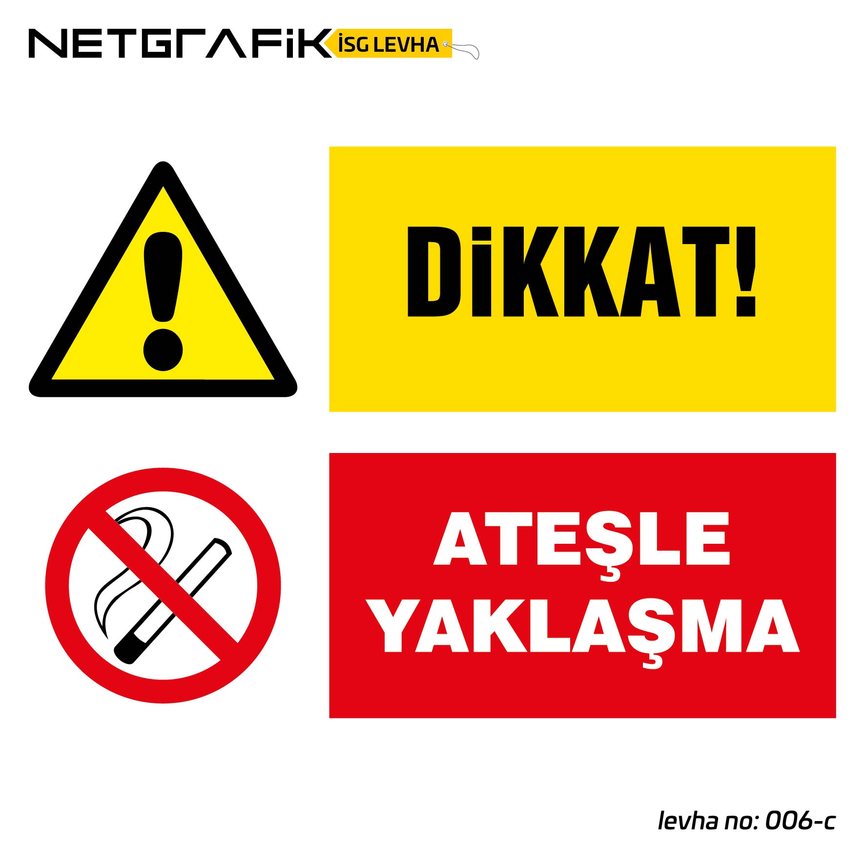 Ateşle Yaklaşma | İş Güvenliği Levhası: 006-c