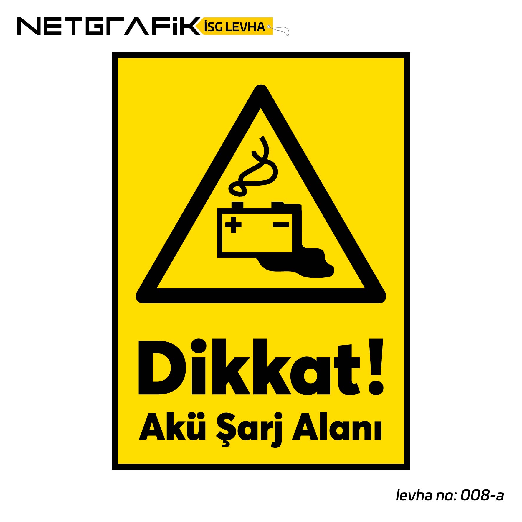 Dikkat! Akü Şarj Alanı | İş Güvenliği Levhası: 008-a