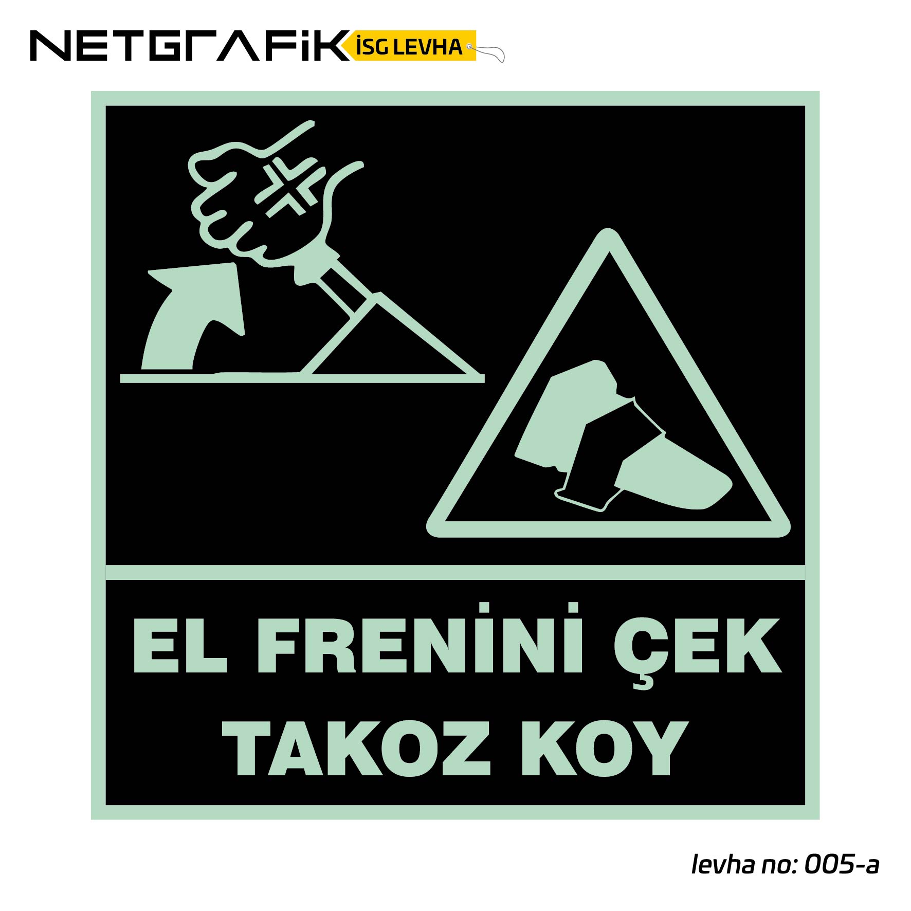 El Frenini Çek Takoz Koy | İş Güvenliği Levhası: 005-a