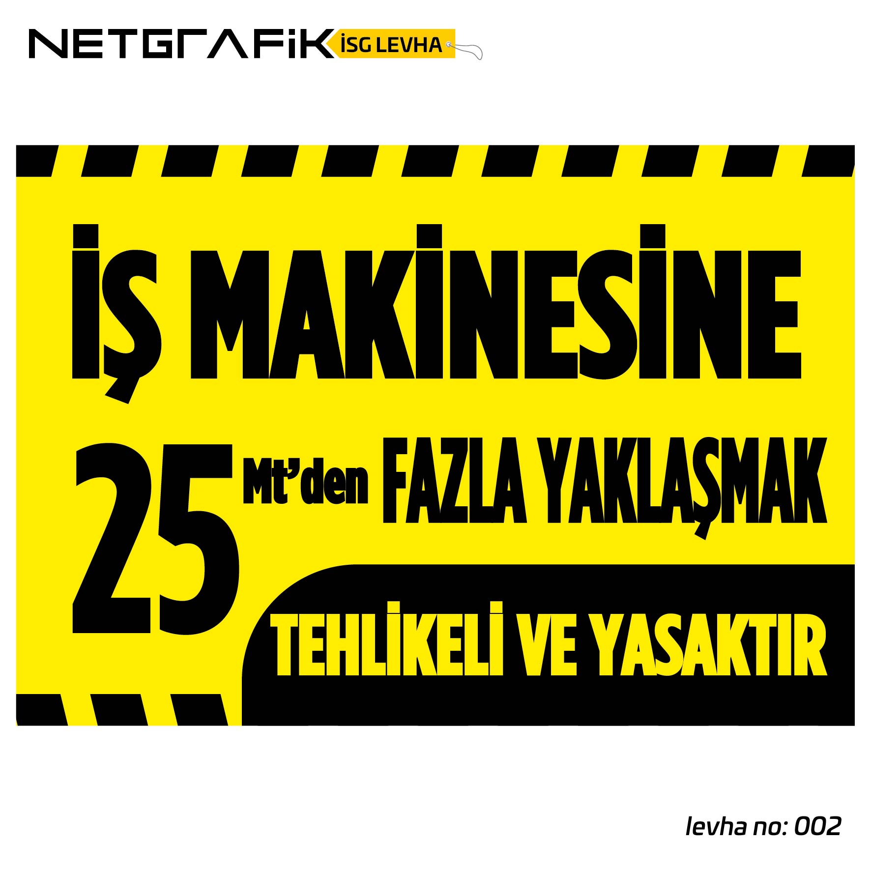 İş Makinesine 25 Metreden Fazla Yaklaşma | İş Güvenliği Levhası: 002