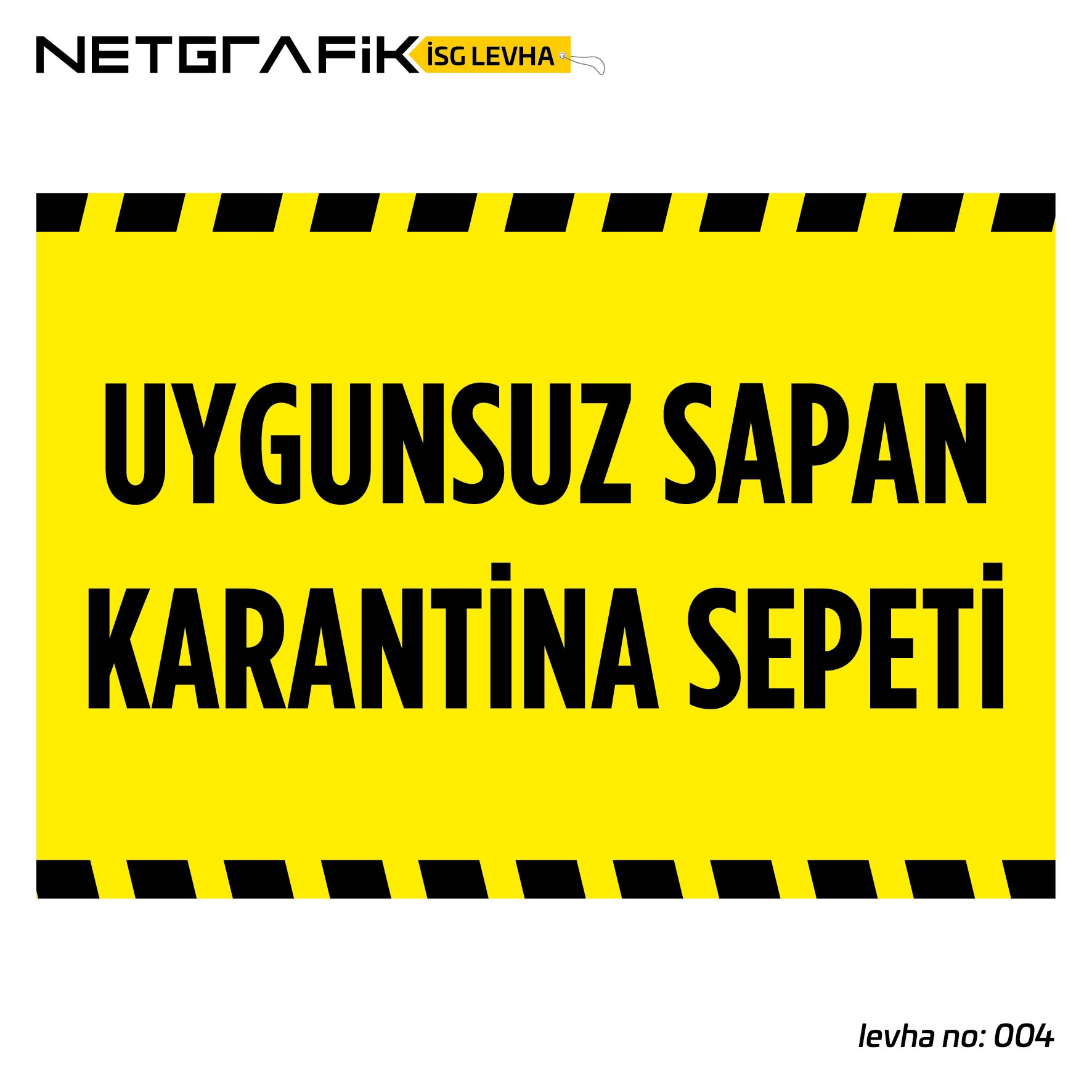 Uygunsuz Sapan Karantina Sepeti | İş Güvenliği Levhası: 004